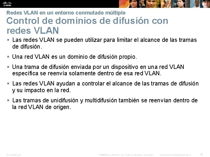 Redes VLAN en un entorno conmutado múltiple Control de dominios de difusión con redes