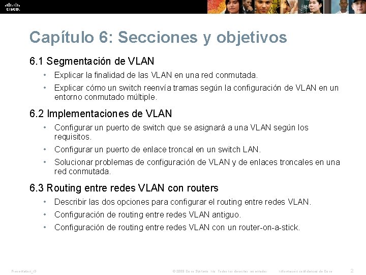 Capítulo 6: Secciones y objetivos 6. 1 Segmentación de VLAN • Explicar la finalidad