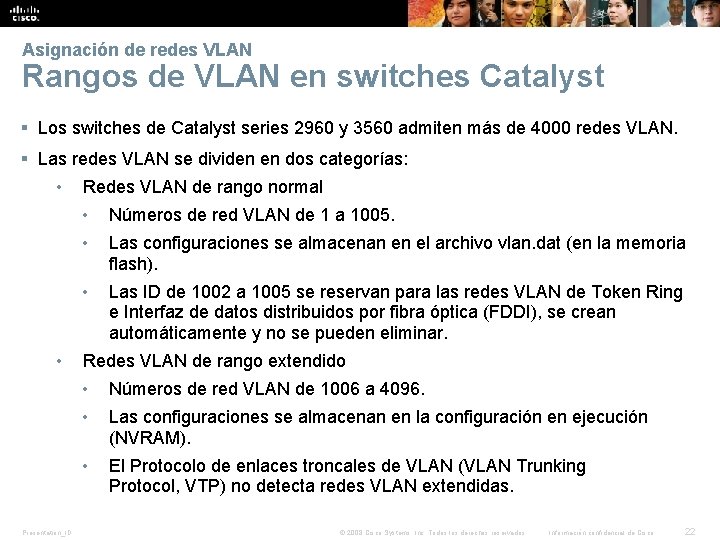 Asignación de redes VLAN Rangos de VLAN en switches Catalyst § Los switches de