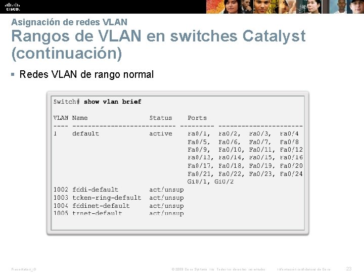 Asignación de redes VLAN Rangos de VLAN en switches Catalyst (continuación) § Redes VLAN