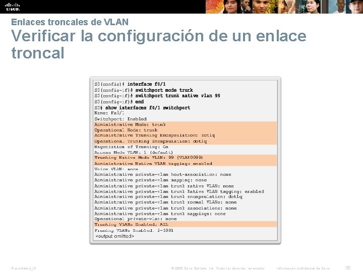 Enlaces troncales de VLAN Verificar la configuración de un enlace troncal Presentation_ID © 2008