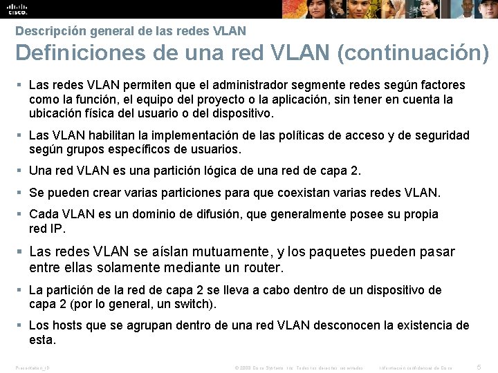 Descripción general de las redes VLAN Definiciones de una red VLAN (continuación) § Las