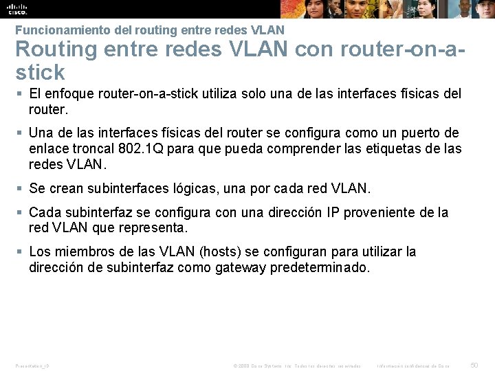 Funcionamiento del routing entre redes VLAN Routing entre redes VLAN con router-on-astick § El