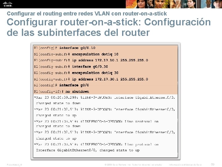 Configurar el routing entre redes VLAN con router-on-a-stick Configurar router-on-a-stick: Configuración de las subinterfaces