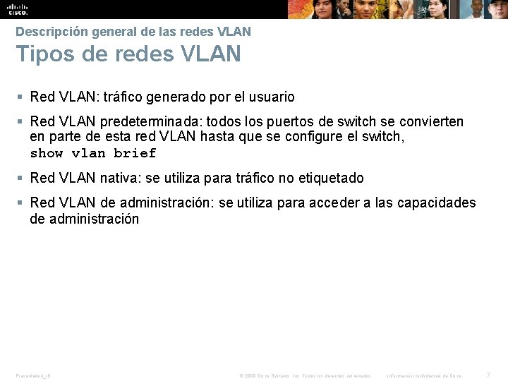 Descripción general de las redes VLAN Tipos de redes VLAN § Red VLAN: tráfico