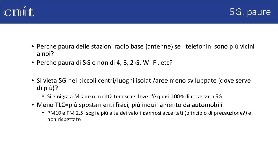 5 G: paure • Perché paura delle stazioni radio base (antenne) se I telefonini