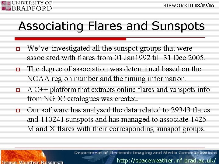 SIPWORKIII 08/09/06 Associating Flares and Sunspots o o We’ve investigated all the sunspot groups