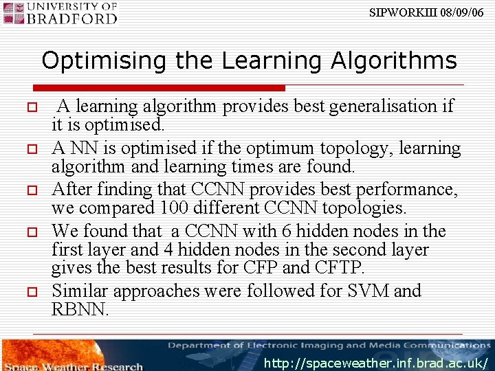 SIPWORKIII 08/09/06 Optimising the Learning Algorithms o o o A learning algorithm provides best