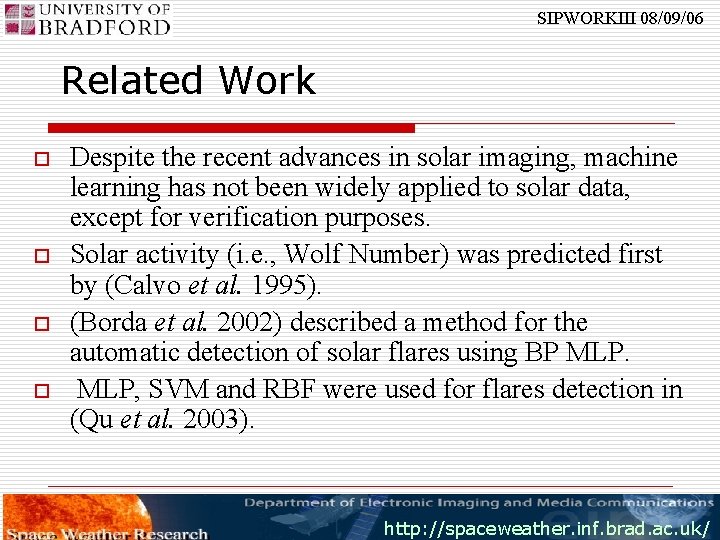 SIPWORKIII 08/09/06 Related Work o o Despite the recent advances in solar imaging, machine