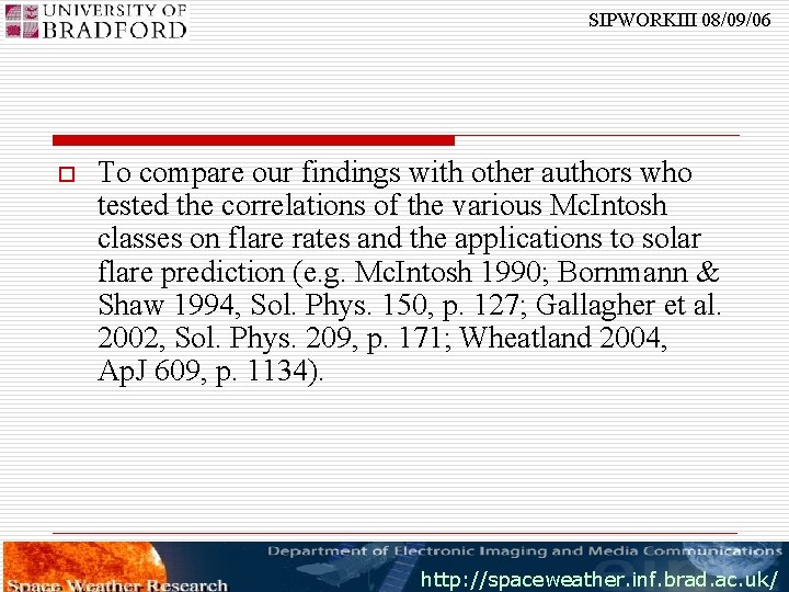 SIPWORKIII 08/09/06 o To compare our findings with other authors who tested the correlations