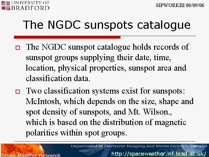 SIPWORKIII 08/09/06 The NGDC sunspots catalogue o o The NGDC sunspot catalogue holds records