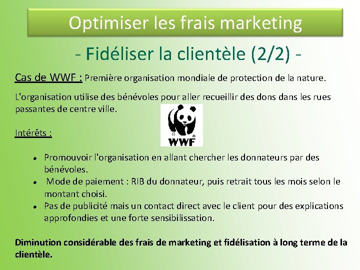 Optimiser les frais marketing - Fidéliser la clientèle (2/2) - Cas de WWF :