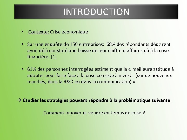 INTRODUCTION • Contexte: Crise économique • Sur une enquête de 150 entreprises: 68% des