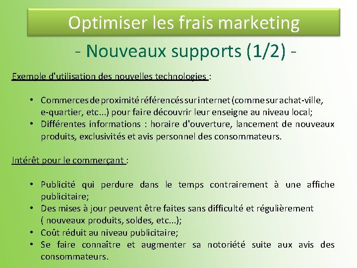 Optimiser les frais marketing - Nouveaux supports (1/2) Exemple d'utilisation des nouvelles technologies :