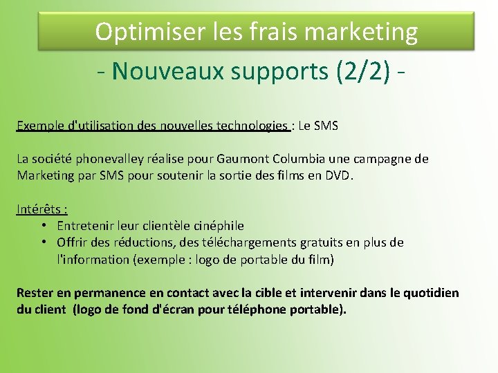 Optimiser les frais marketing - Nouveaux supports (2/2) Exemple d'utilisation des nouvelles technologies :