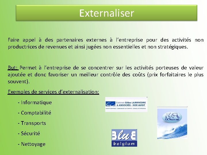 Externaliser Faire appel à des partenaires externes à l’entreprise pour des activités non productrices