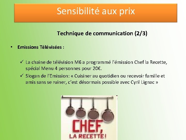 Sensibilité aux prix Technique de communication (2/3) • Emissions Télévisées : La chaine de
