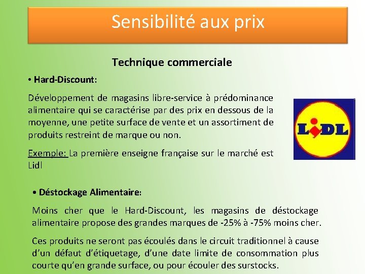 Sensibilité aux prix Technique commerciale • Hard-Discount: Développement de magasins libre-service à prédominance alimentaire