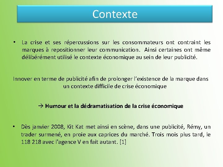 Contexte • La crise et ses répercussions sur les consommateurs ont contraint les marques