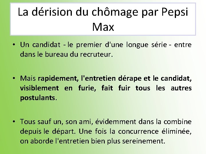 La dérision du chômage par Pepsi Max • Un candidat - le premier d'une