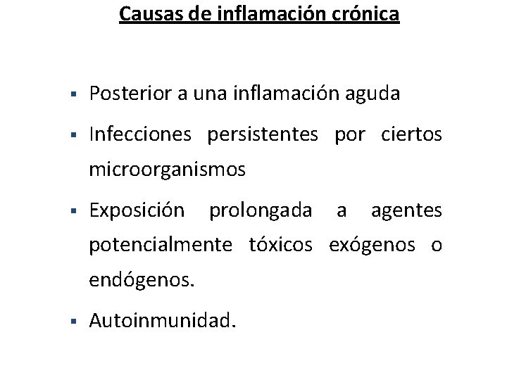 Causas de inflamación crónica § Posterior a una inflamación aguda § Infecciones persistentes por