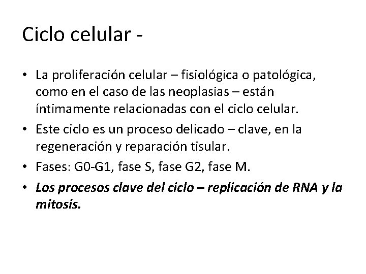 Ciclo celular - • La proliferación celular – fisiológica o patológica, como en el