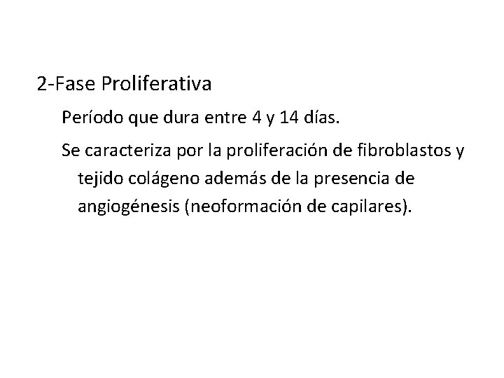 CICATRIZACION 2 -Fase Proliferativa Período que dura entre 4 y 14 días. Se caracteriza