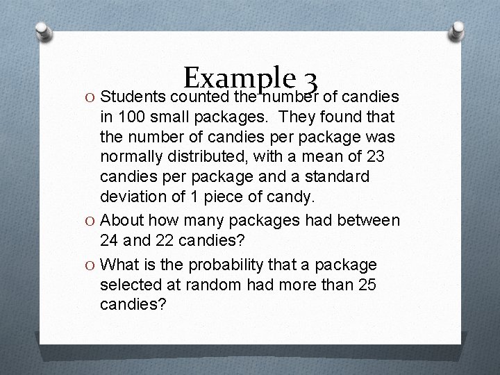 Example 3 O Students counted the number of candies in 100 small packages. They