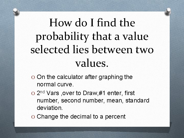 How do I find the probability that a value selected lies between two values.