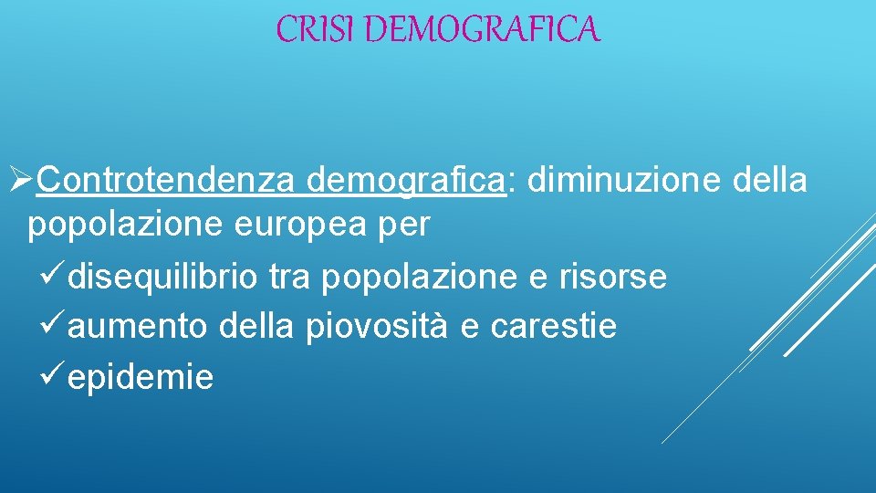 CRISI DEMOGRAFICA ØControtendenza demografica: diminuzione della popolazione europea per üdisequilibrio tra popolazione e risorse