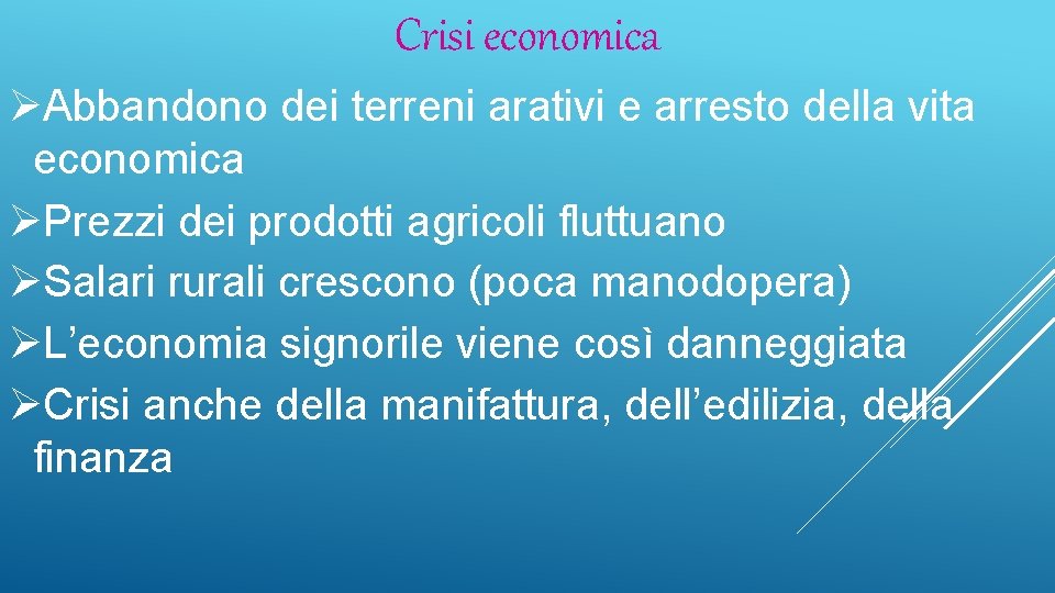 Crisi economica ØAbbandono dei terreni arativi e arresto della vita economica ØPrezzi dei prodotti