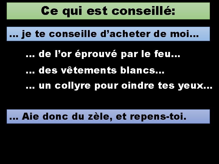 Ce qui est conseillé: … je te conseille d’acheter de moi… … de l’or