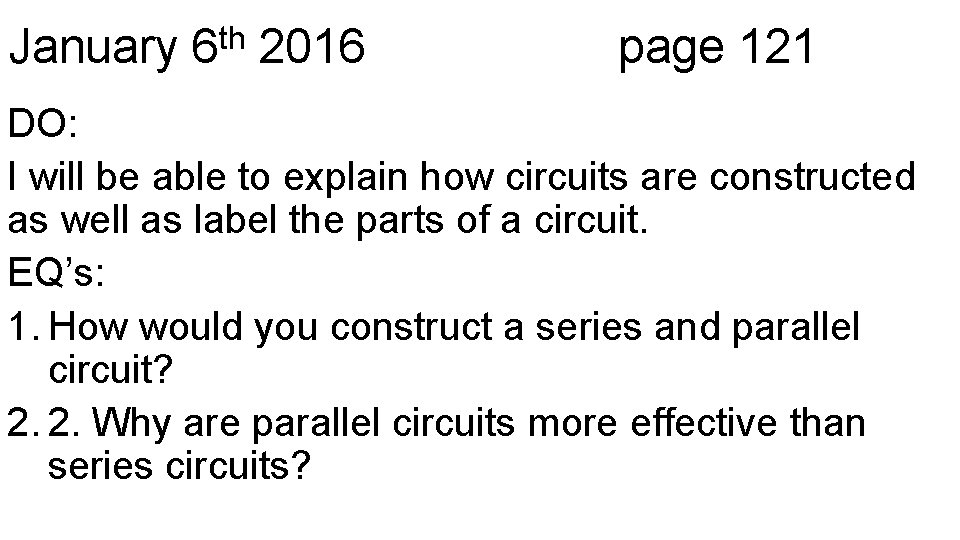 January 6 th 2016 page 121 DO: I will be able to explain how