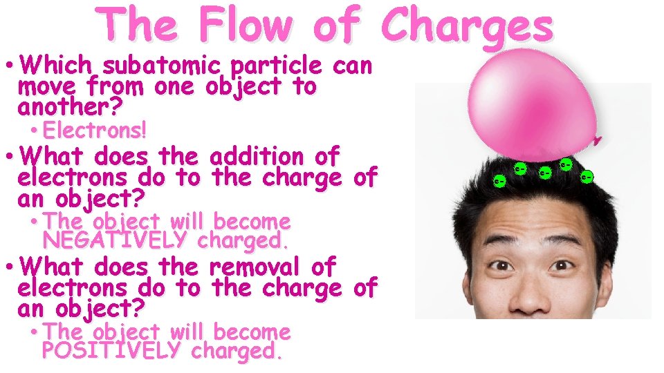 The Flow of Charges • Which subatomic particle can move from one object to