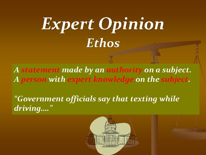 Expert Opinion Ethos A statement made by an authority on a subject. A person