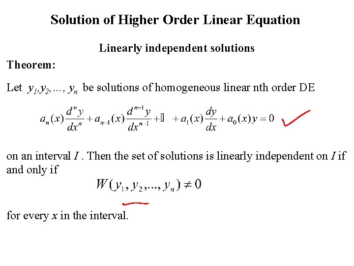 Solution of Higher Order Linear Equation Linearly independent solutions Theorem: Let y 1, y