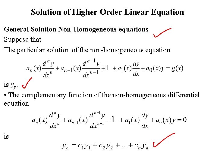 Solution of Higher Order Linear Equation General Solution Non-Homogeneous equations Suppose that The particular