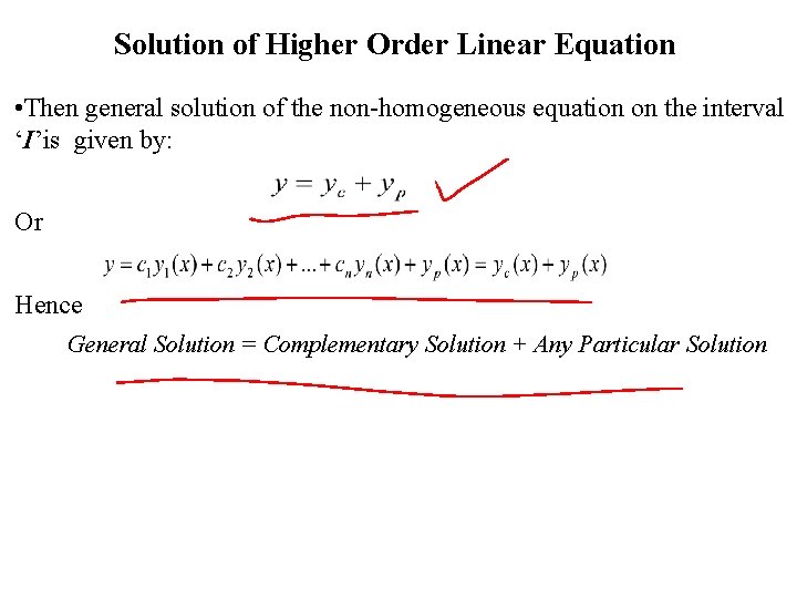 Solution of Higher Order Linear Equation • Then general solution of the non-homogeneous equation