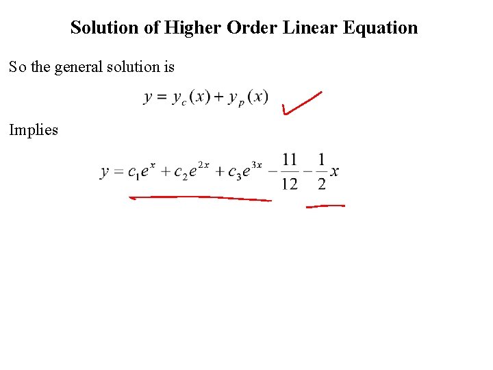 Solution of Higher Order Linear Equation So the general solution is Implies 