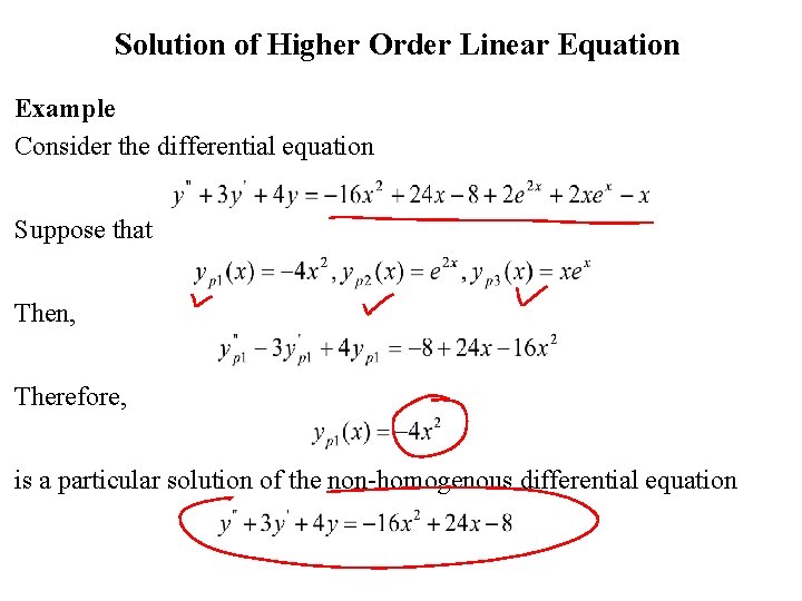 Solution of Higher Order Linear Equation Example Consider the differential equation Suppose that Then,