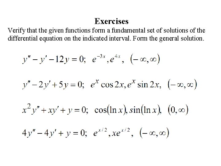 Exercises Verify that the given functions form a fundamental set of solutions of the