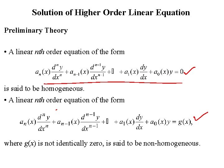 Solution of Higher Order Linear Equation Preliminary Theory • A linear nth order equation