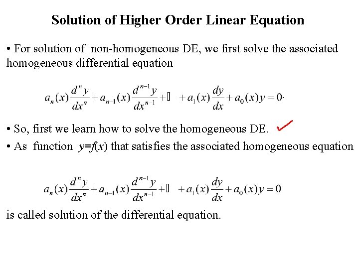 Solution of Higher Order Linear Equation • For solution of non-homogeneous DE, we first