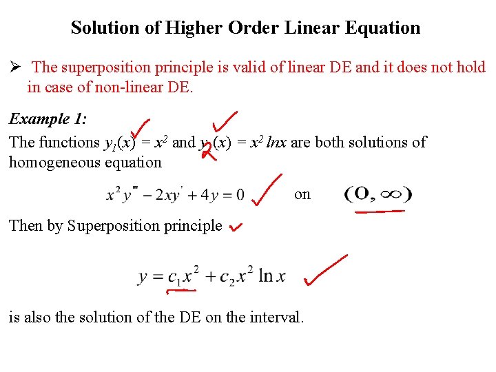  Solution of Higher Order Linear Equation Ø The superposition principle is valid of