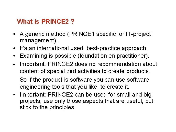 What is PRINCE 2 ? • A generic method (PRINCE 1 specific for IT