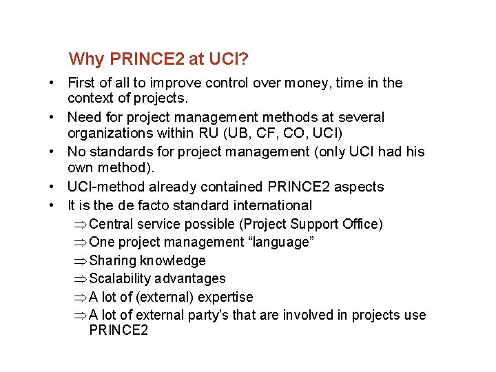 Why PRINCE 2 at UCI? • First of all to improve control over money,
