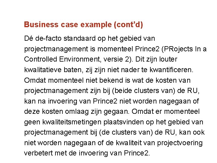 Business case example (cont’d) Dé de facto standaard op het gebied van projectmanagement is