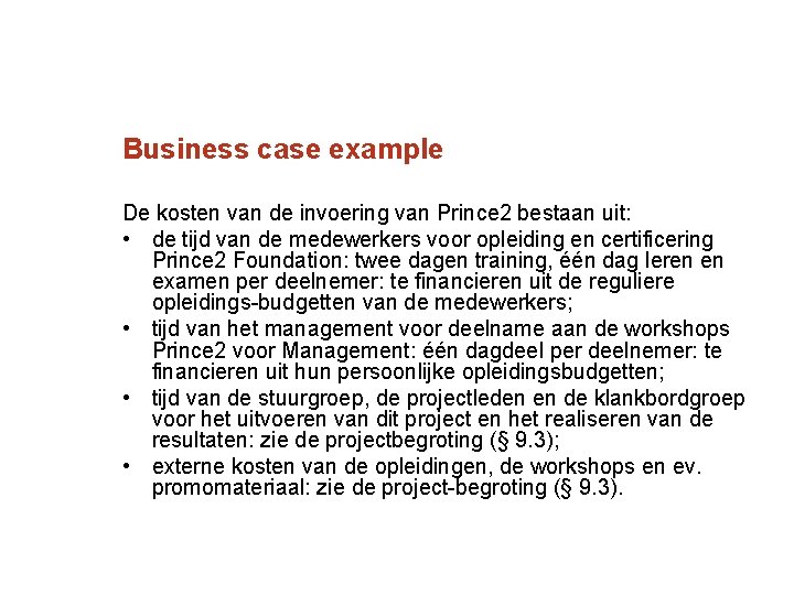 Business case example De kosten van de invoering van Prince 2 bestaan uit: •