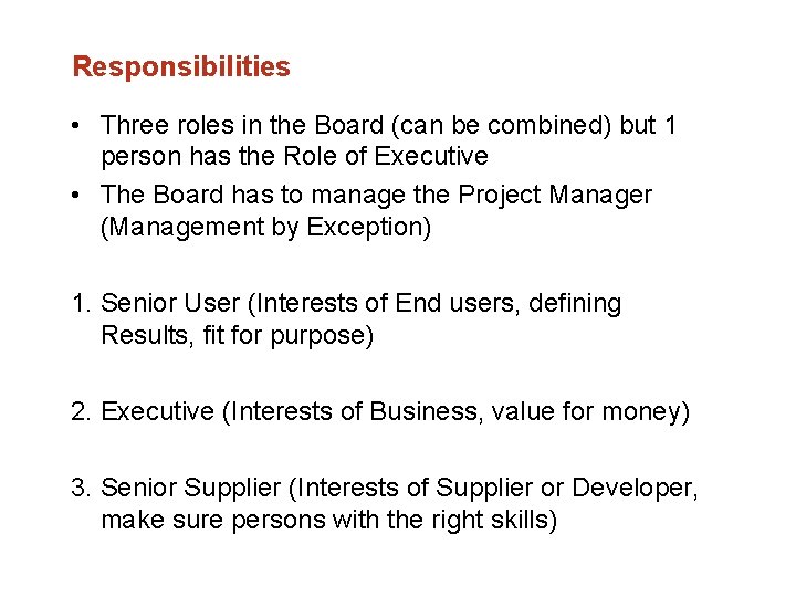 Responsibilities • Three roles in the Board (can be combined) but 1 person has