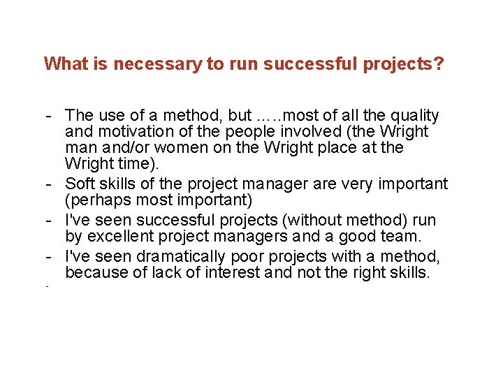 What is necessary to run successful projects? The use of a method, but ….